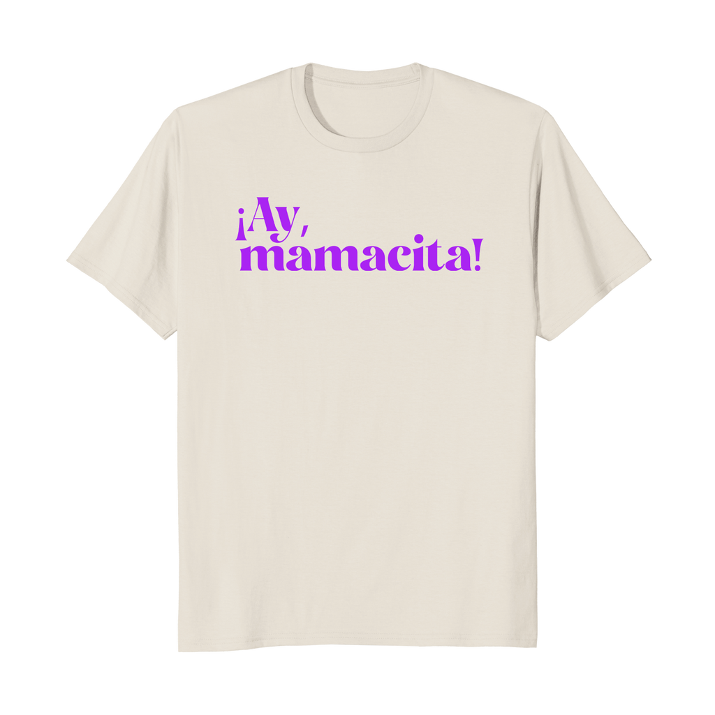 ¡Ay, mamacita! - Camiseta Unisex