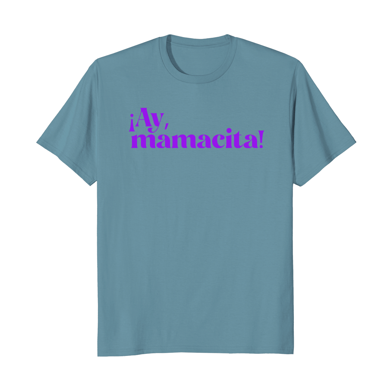 ¡Ay, mamacita! - Unisex T-Shirt