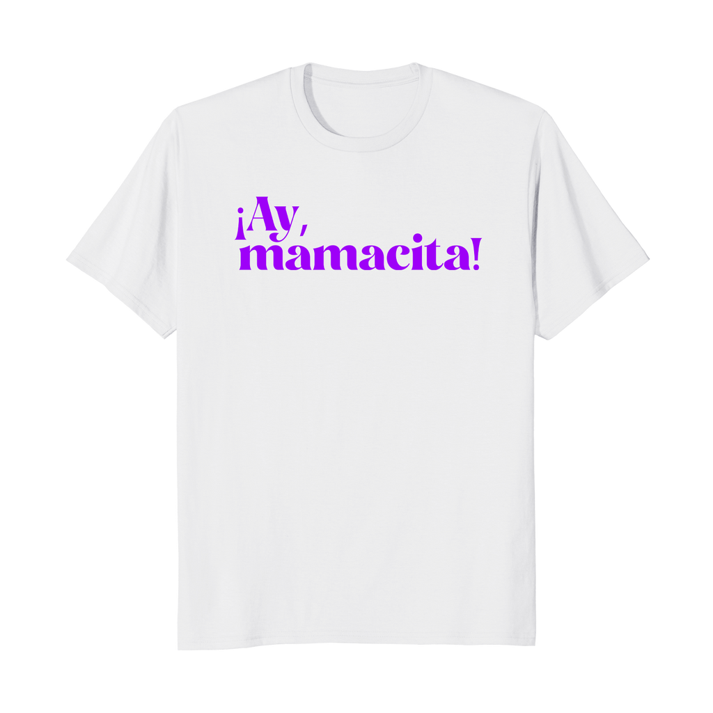 ¡Ay, mamacita! - Camiseta Unisex