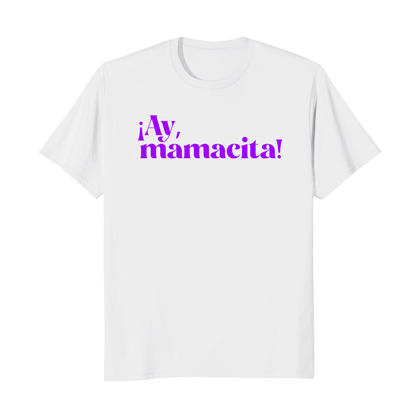 ¡Ay, mamacita! - Unisex T-Shirt