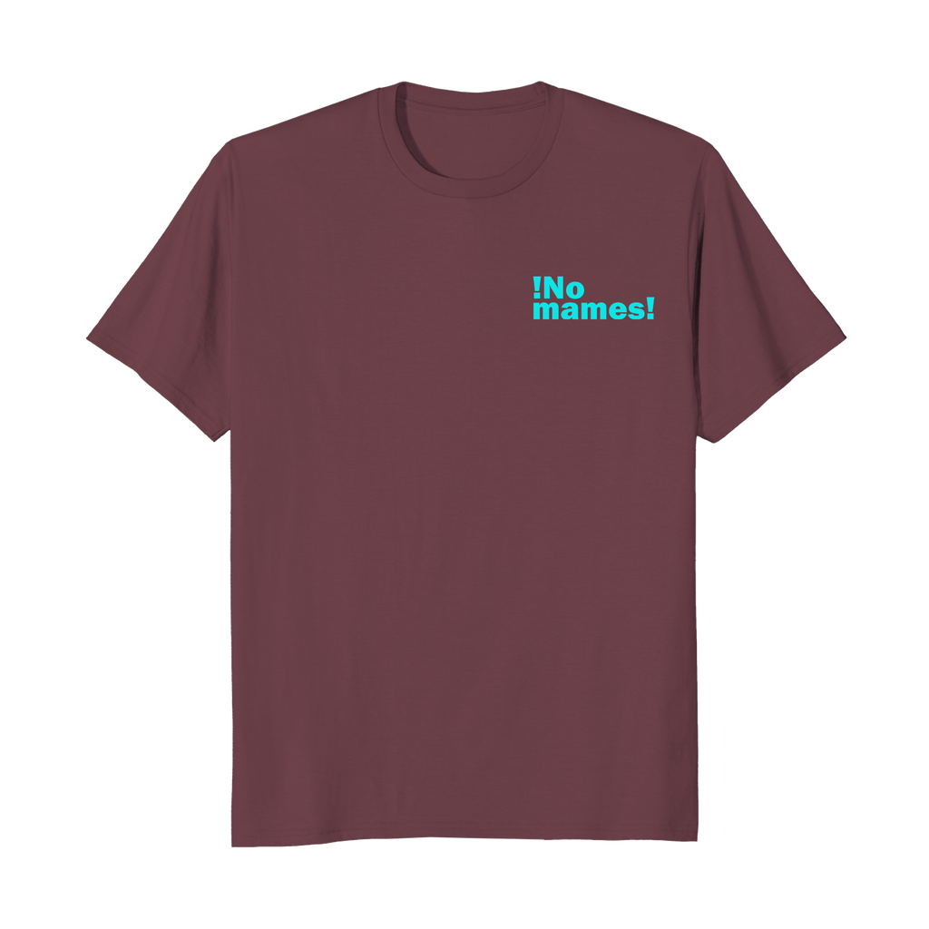 ¡No mames! - Unisex T-Shirt