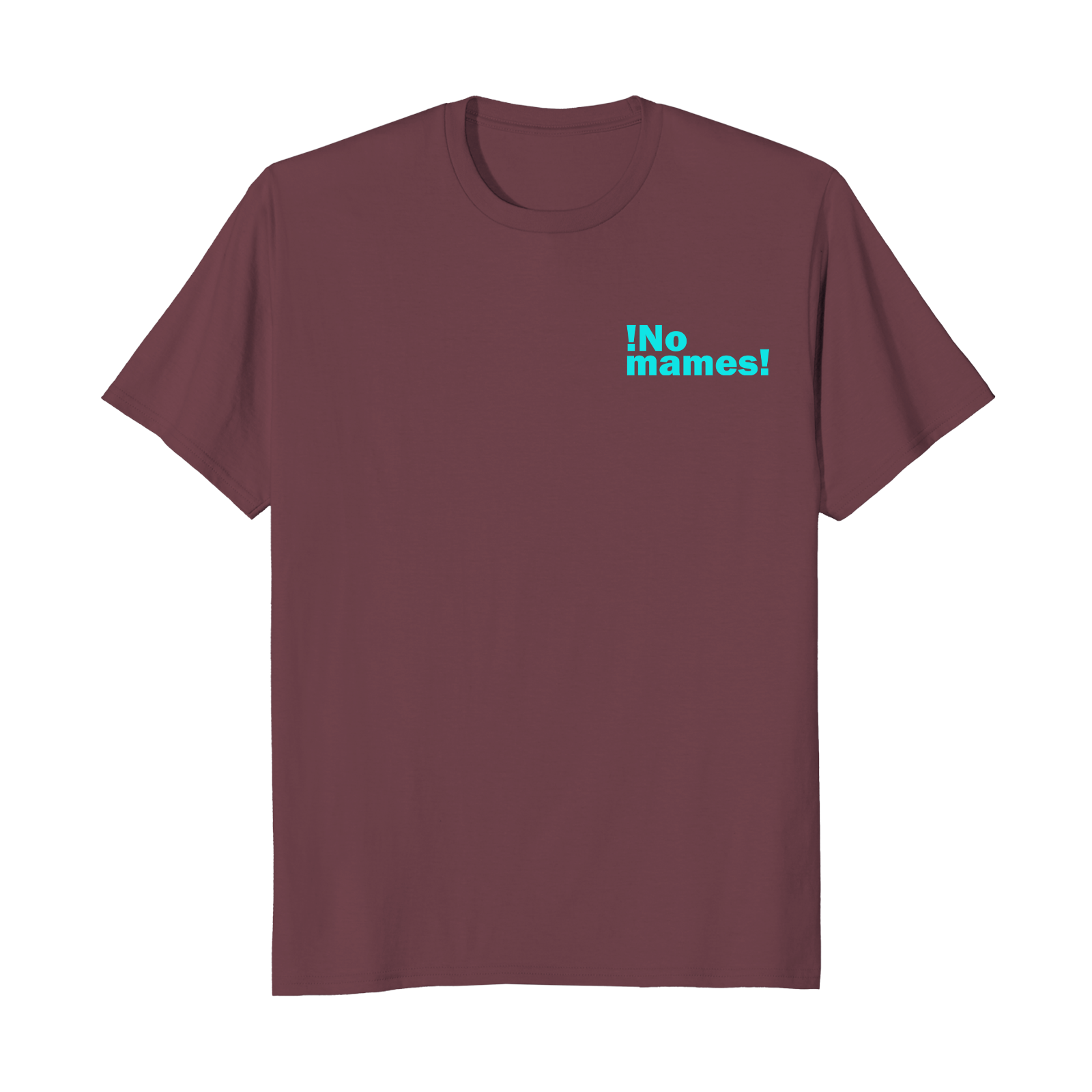 ¡No mames! - Unisex T-Shirt