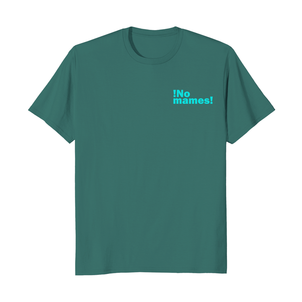 ¡No mames! - Unisex T-Shirt