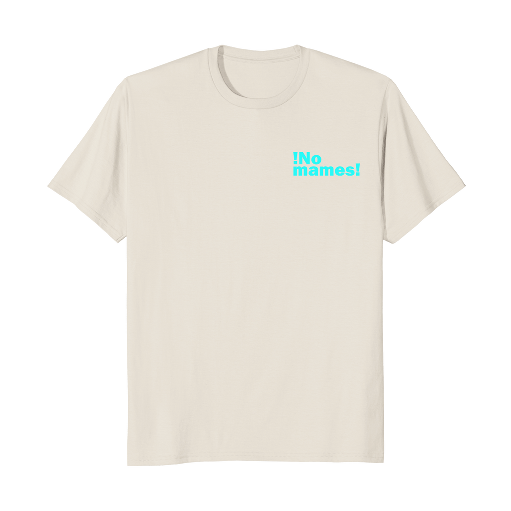 ¡No mames! - Unisex T-Shirt