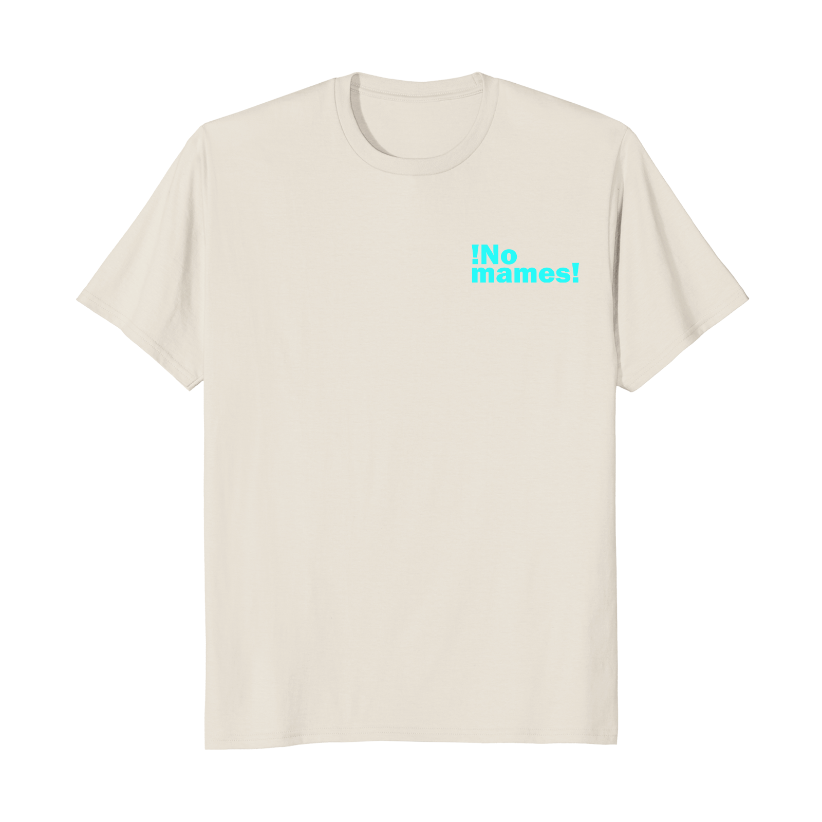 ¡No mames! - Unisex T-Shirt