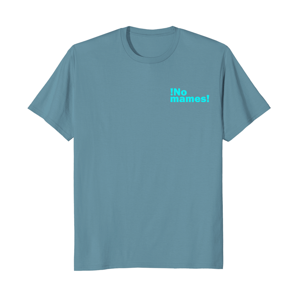 ¡No mames! - Unisex T-Shirt