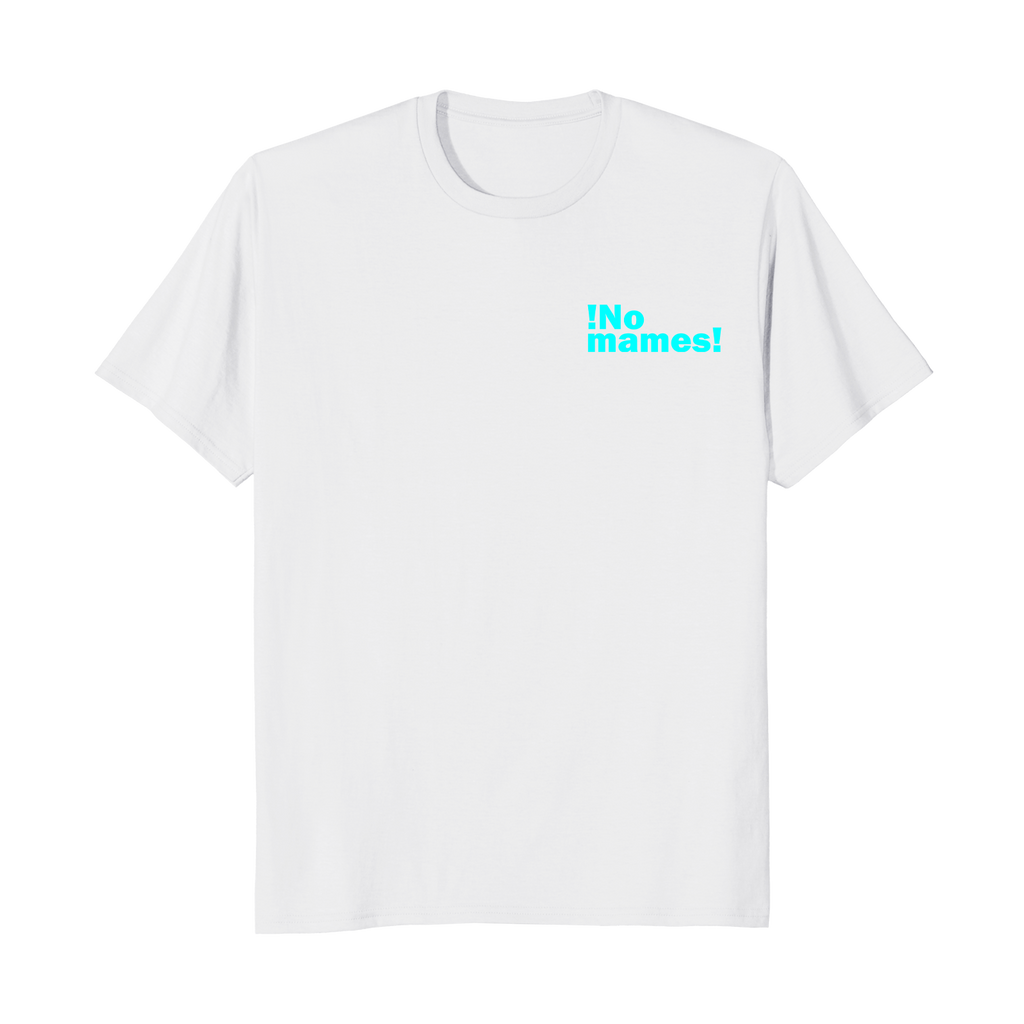 ¡No mames! - Unisex T-Shirt