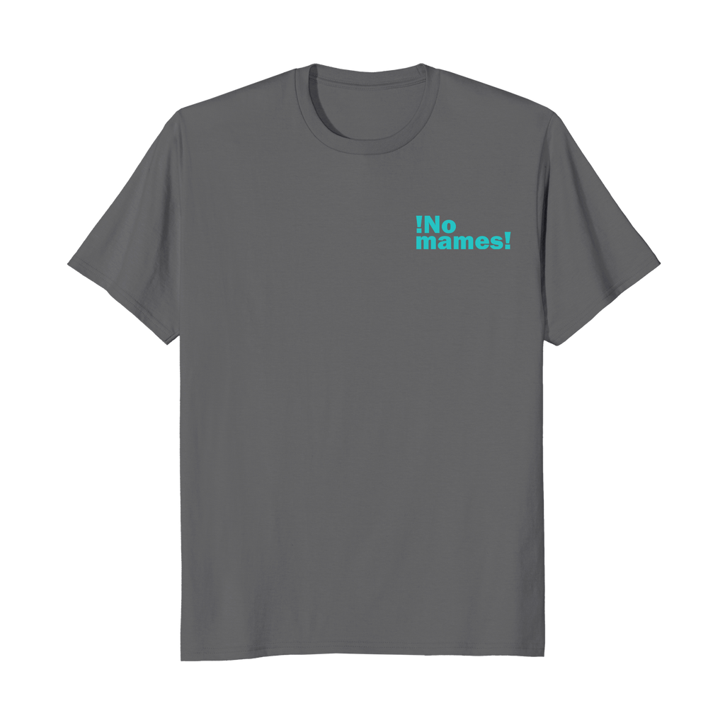 ¡No mames! - Unisex T-Shirt