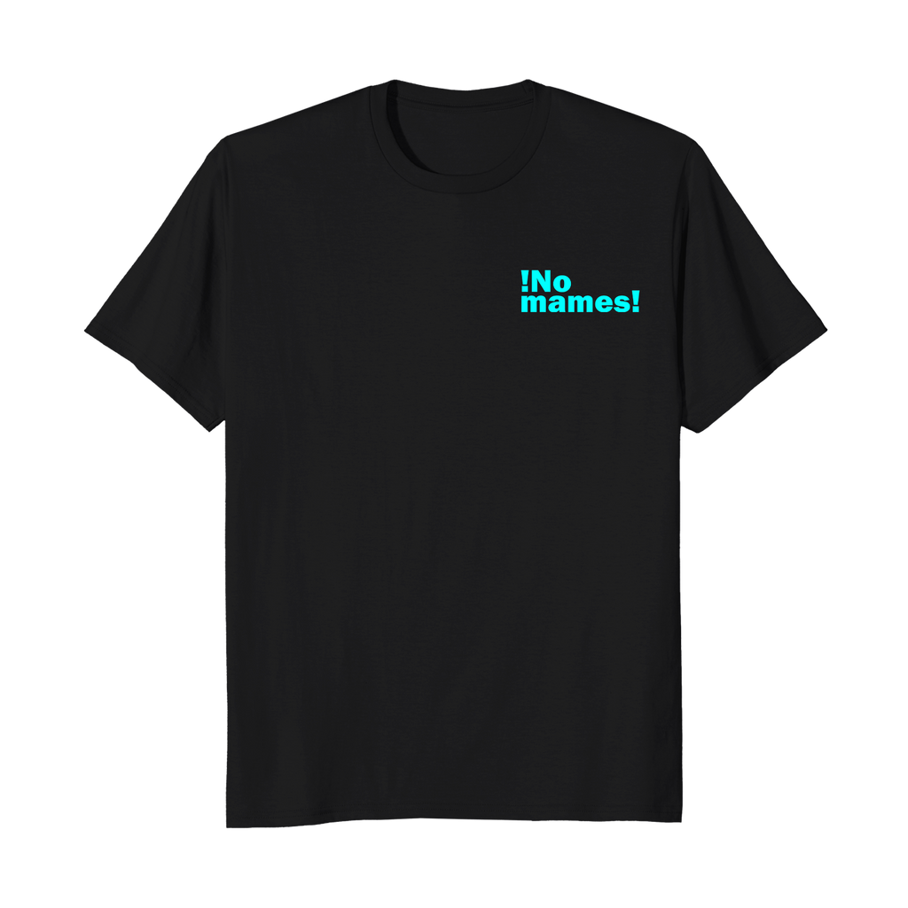 ¡No mames! - Unisex T-Shirt