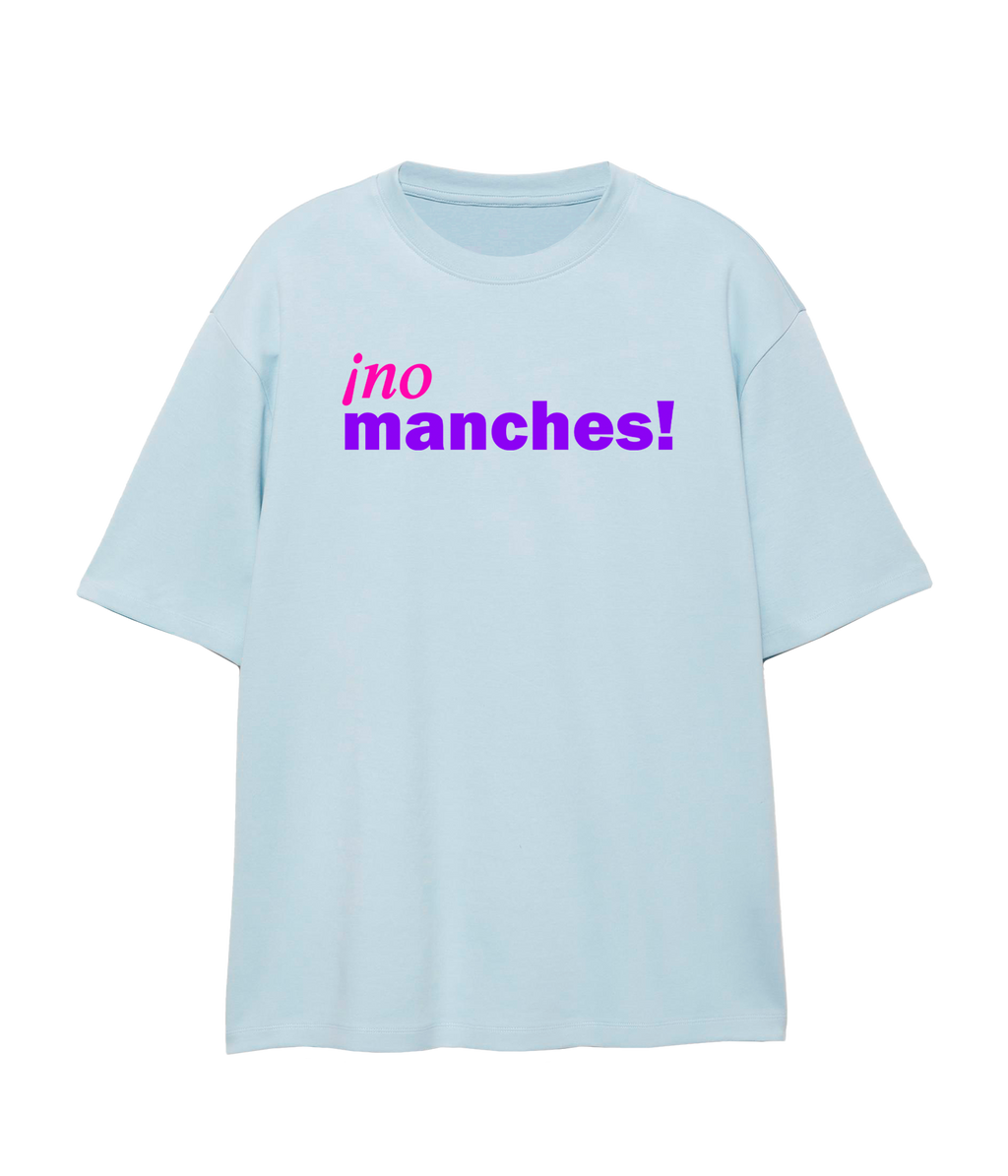 ¡no manches! - Unisex T-Shirt