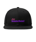 ¡no manches! - Flat Brim Cap