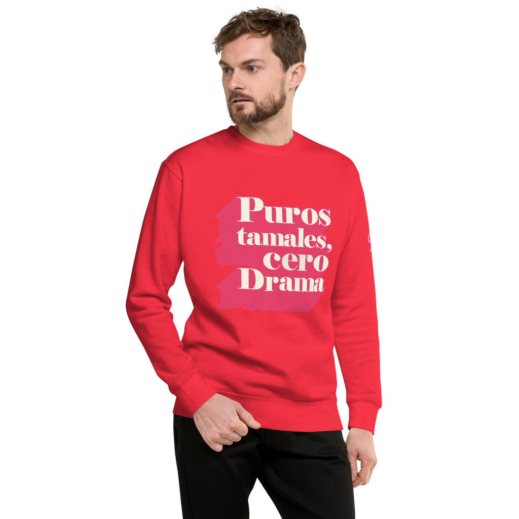 Puros tamales, Cero drama - Unisex Sweatshirt